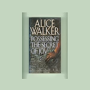 Alice Walker, Possessing the Secret of Joy, a Novel. First Trade Edition, Hardcover Format, Issue...