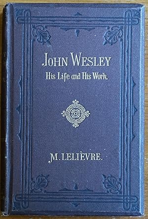 John Wesley: His Life and His Work