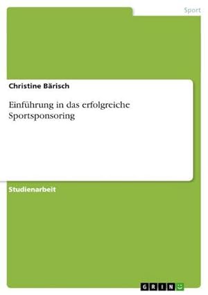 Bild des Verkufers fr Einfhrung in das erfolgreiche Sportsponsoring zum Verkauf von AHA-BUCH GmbH