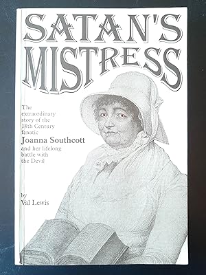 Seller image for Satan's Mistress: The Extraordinary Story of the 18th Century Fanatic Joanna Southcott and Her Lifelong Battle with the Devil for sale by Book Barn Boutique