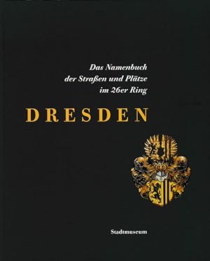 Seller image for Dresden Das Namenbuch der Straen und Pltze im 26er Ring for sale by Flgel & Sohn GmbH