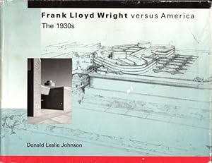 Seller image for FRANK LLOYD WRIGHT VERSUS AMERICA: The 1930s for sale by By The Way Books