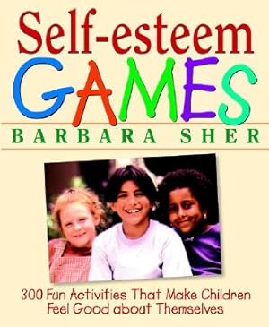 Seller image for Self-Esteem Games: 300 Fun Activities That Make Children Feel Good about Themselves (Paperback or Softback) for sale by BargainBookStores