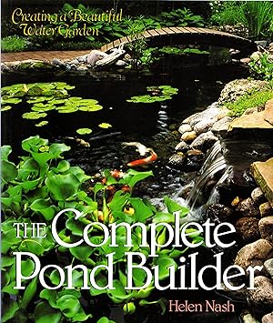 The Complete Pond Builder: Creating a Beautiful Water Garden