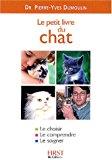 Image du vendeur pour Le Petit Livre Du Chat : Le Choisir, Le Comprendre, Le Soigner mis en vente par RECYCLIVRE