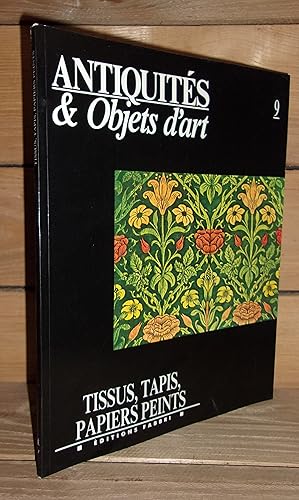 ANTIQUITES ET OBJETS D'ART - Tome 9 : Tissus, Tapis et Papiers Peints