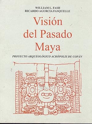 Bild des Verkufers fr VISION DEL PASADO MAYA. PROYECTO ARQUEOLOGICO ACROPOLIS DE COPAN. zum Verkauf von Librera Javier Fernndez