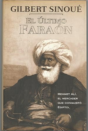 EL ULTIMO FARAON Mehmet Alí el mercader que conquistó Egipto