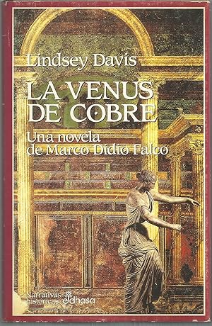 Imagen del vendedor de LA VENUS DE COBRE Una novela de Marco Didio Falco 1EDICION a la venta por CALLE 59  Libros