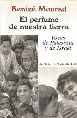 EL PERFUME DE NUESTRA TIERRA-Voces de Palestina y de Israel (del Taller de Mario Muchnik)