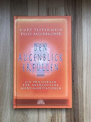 Seller image for Den Augenblick erfllen - Ein Praxisbuch fr energetische Wort-Meditationen for sale by Versandantiquariat Cornelius Lange