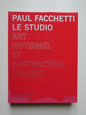 Bild des Verkufers fr Paul Facchetti : le Studio: Art Informel, Abstraction Lyrique zum Verkauf von Librairie Christian Chaboud