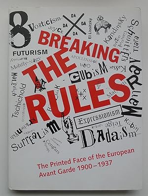 Seller image for Breaking the Rules. The Printed Face of the European Avant Garde 1900-1937. for sale by Roe and Moore