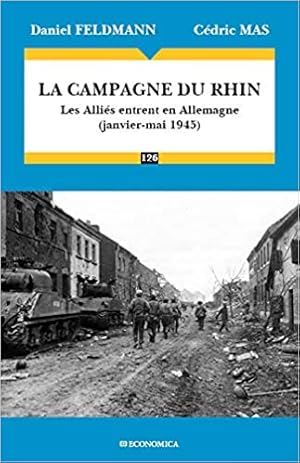 Bild des Verkufers fr La campagne du Rhin 1945 : Les Allis entrent en Allemagne zum Verkauf von Librairie du Bacchanal