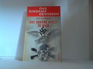 Das braune Glück zu Wien. Sammlung das einsame Gewissen ; Bd. [7]