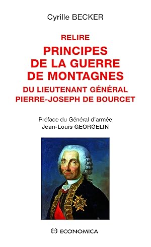 Relire principes de la guerre de montagnes Du Lieutenant Général Pierre Joseph De Bourcet