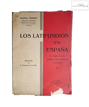 LOS LATIFUNDIOS EN ESPAÑA. Su Importancia, Origen, Consecuencias y Solución