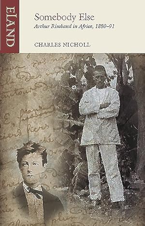 Bild des Verkufers fr Somebody Else : Arthur Rimbaud in Africa, 1880-91 zum Verkauf von GreatBookPricesUK