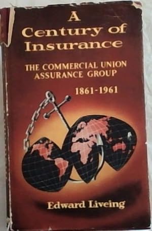 Bild des Verkufers fr A Century of Insurance : the commercial union assurance group 1861 - 1961 zum Verkauf von Chapter 1