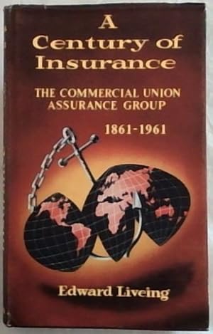 Bild des Verkufers fr A Century of Insurance : the commercial union assurance group 1861 - 1961 zum Verkauf von Chapter 1
