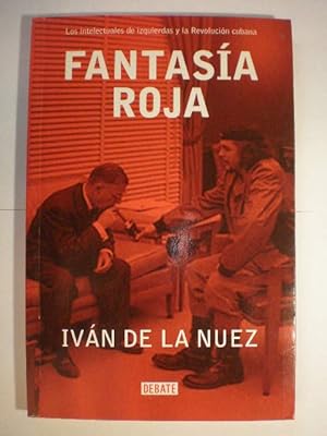 Fantasía roja. Los intelectuales de izquierdas y la Revolución Cubana