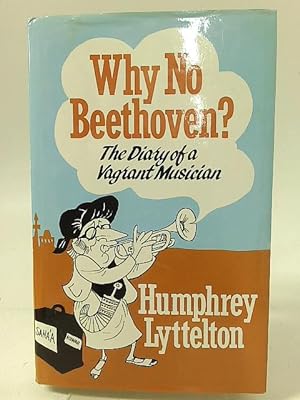 Bild des Verkufers fr Why No Beethoven? zum Verkauf von World of Rare Books