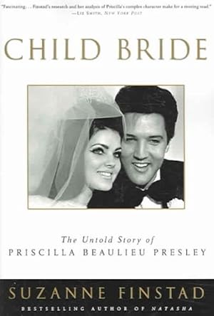 Image du vendeur pour Child Bride : The Untold Story of Priscilla Beaulieu Presley mis en vente par GreatBookPrices