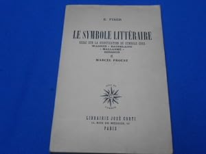 Seller image for Le Symbole Littraire. Essai sur la signification du Symbole chez Wagner. Baudelaire. Mallarm. Bergson et Marcel Proust for sale by Emmanuelle Morin