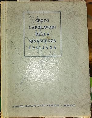 Cento capolavori della Rinascenza italiana riprodotti a fotoincisione con cenni storici di Luigi ...