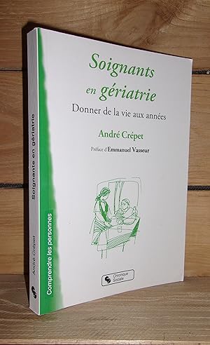 Bild des Verkufers fr SOIGNANTS EN GERIATRIE : Donner de la vie aux annes, prface d'Emmanuel Vasseur zum Verkauf von Planet's books