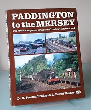 Seller image for Paddington to the Mersey: G.W.R's Forgotten Route from London to Birkenhead for sale by Dandy Lion Editions