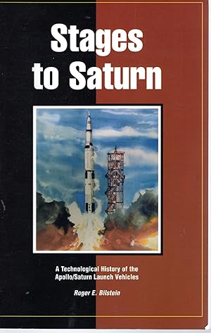 Bild des Verkufers fr Stages to Saturn: A Technological History of the Apollo/Saturn Launch Vehicles zum Verkauf von Dorley House Books, Inc.