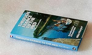 Seller image for Through France to the Med: By Canal to the Sea: A Practical Guide: Revised and Updated Edition for sale by Cotswold Valley Books