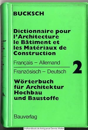 Wörterbuch für Architektur, Hochbau und Baustoffe. Bd. 2., Französisch-Deutsch