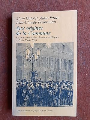 Aux origines de la Commune - Le mouvement des réunions publiques à Paris (1868-1870)