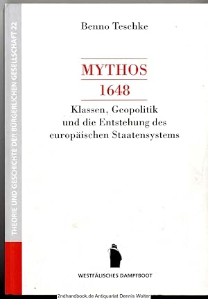 Mythos 1648 : Klassen, Geopolitik und die Entstehung des europäischen Staatensystems