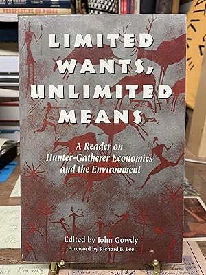 Limited Wants, Unlimited Mean: A Reader on Hunter-Gatherer Economics and the Environment