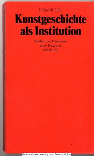 Kunstgeschichte als Institution : Studien zur Geschichte e. Disziplin