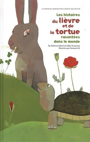 Les histoires du lièvre et de la tortue racontées dans le monde - Fabienne Morel