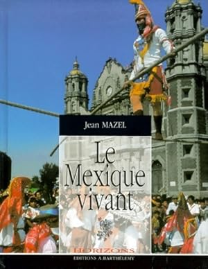 Bild des Verkufers fr Le Mexique vivant - Jean Mazel zum Verkauf von Book Hmisphres