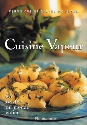 Cuisine vapeur. 60 recettes du monde entier - Véronique De Meyer