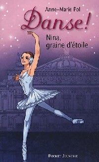 Image du vendeur pour Danse ! Tome I : Nina, graine d'?toile - Anne-Marie Pol mis en vente par Book Hmisphres