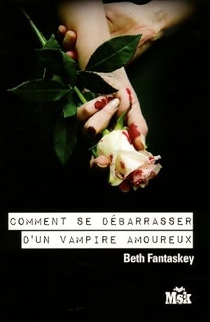 Image du vendeur pour Comment se d?barrasser d'un vampire amoureux - Beth Fantaskey mis en vente par Book Hmisphres