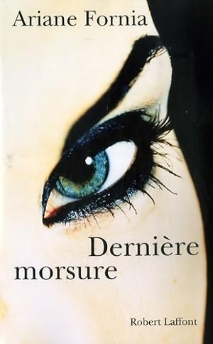Image du vendeur pour Derni?re morsure - Ariane Fornia mis en vente par Book Hmisphres