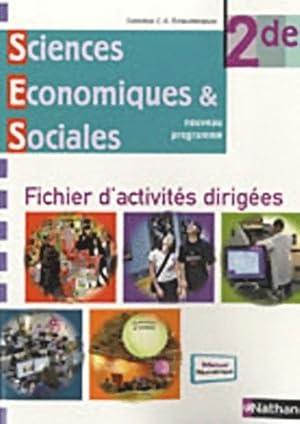 Sciences économiques & sociales Seconde. Fichier d'activités dirigées - Monique Abellard