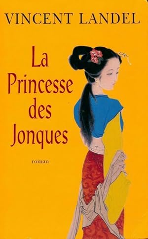 Image du vendeur pour La princesse des jonques - Vincent Landel mis en vente par Book Hmisphres