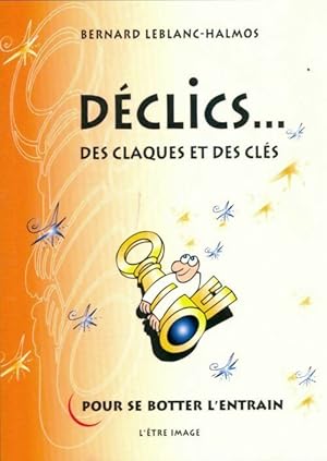 Bild des Verkufers fr D?clics. des claques et des cl?s pour se botter l'entrain - Bernard Leblanc-Halmos zum Verkauf von Book Hmisphres