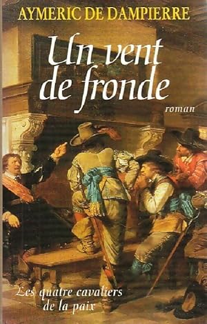 Bild des Verkufers fr Un vent de fronde - Aymeric de Dampierre zum Verkauf von Book Hmisphres
