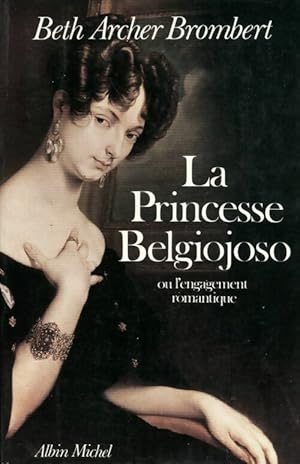 Seller image for La princesse Belgiojoso ou l'engagement romantique - Beth Archer Brombert for sale by Book Hmisphres