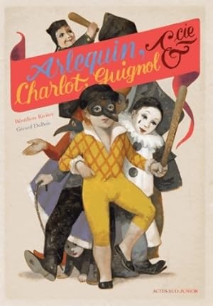 Image du vendeur pour Arlequin, Charlot, Guignol & Cie - B?n?dicte Rivi?re mis en vente par Book Hmisphres